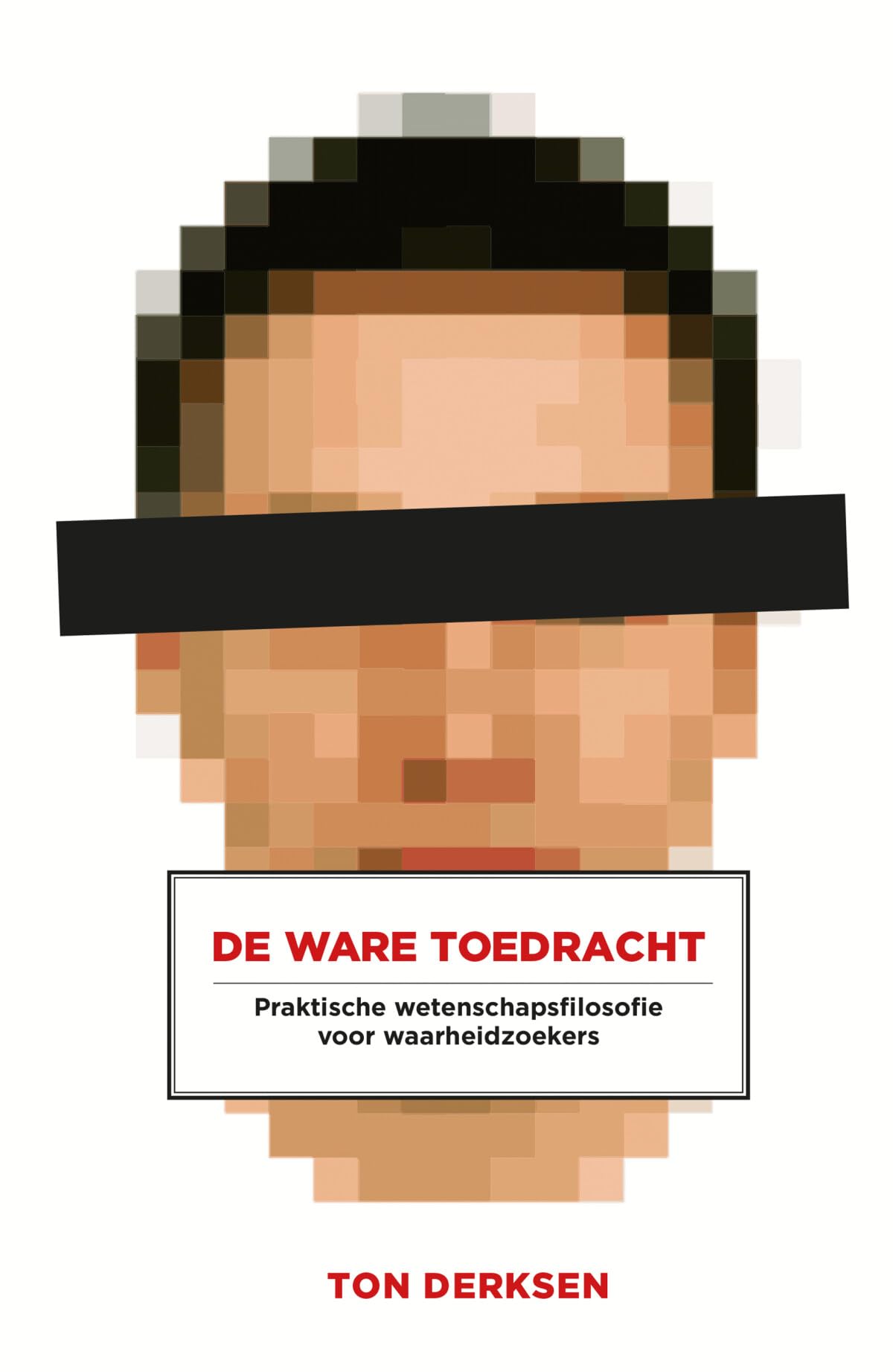De ware toedracht: praktische wetenschapsfilosofie voor waarheidzoekers Law