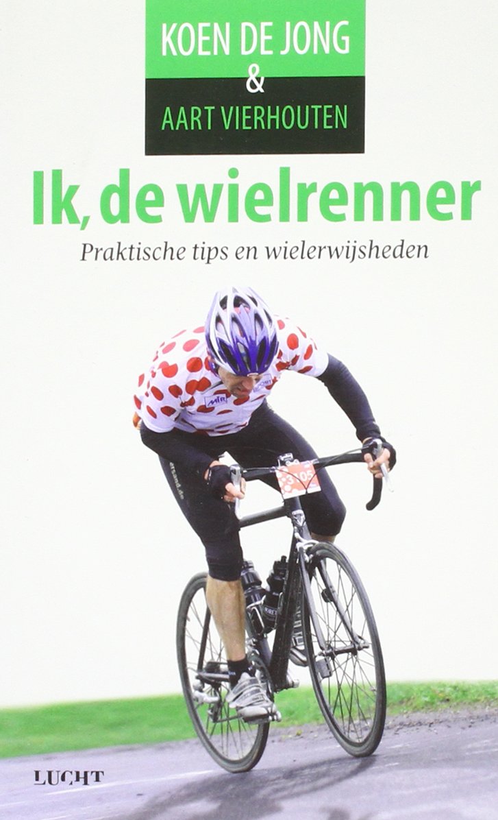 Ik de wielrenner: praktische tips en wielerwijsheden book
