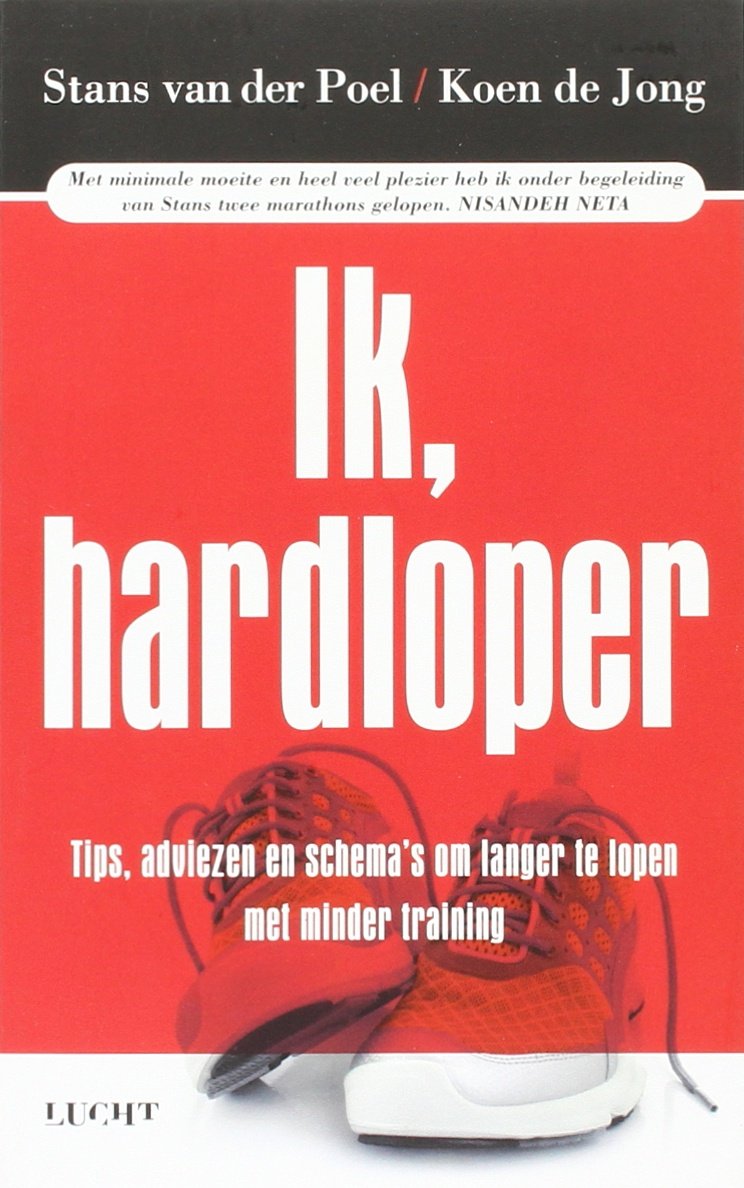 Ik, hardloper: tips, adviezen en schema's om langer te lopen met minder training book