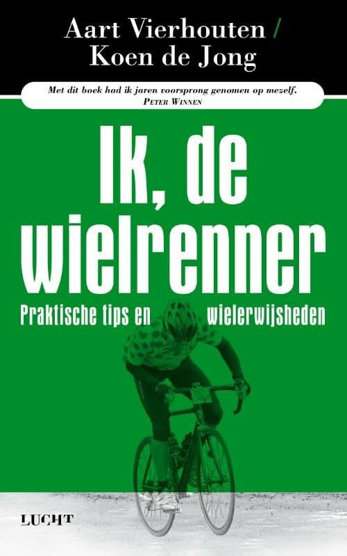 Ik, de wielrenner: praktische tips en wielerwijsheden book