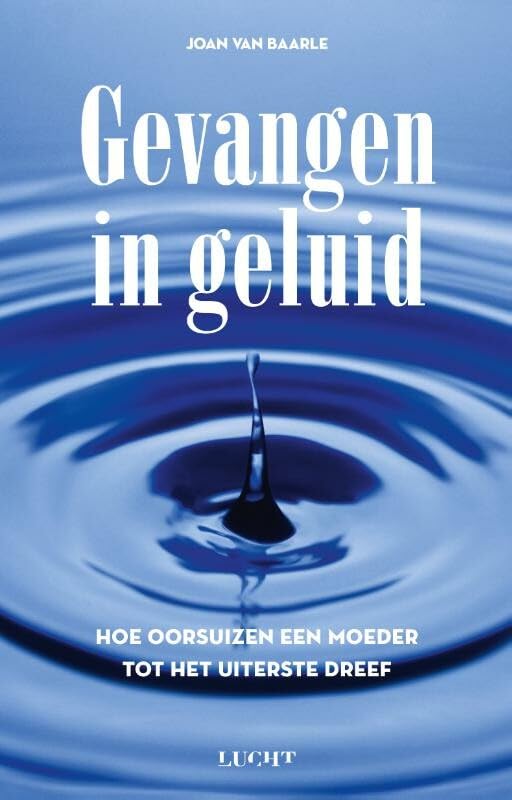 Gevangen in geluid: hoe oorsuizen een moeder tot het uiterste dreef book