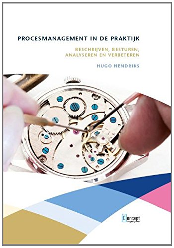 Procesmanagement in de praktijk: beschrijven, besturen, analyseren en verbeteren book
