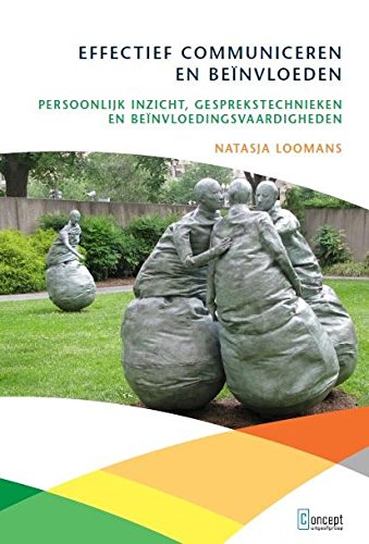 Effectief communiceren en beïnvloeden: persoonlijk inzicht, gesprekstechnieken en beïnvloedingsvaardigheden book