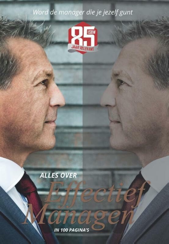 Alles over effectief managen: een uitgave ter ere van het 85 jarig bestaan van ISBW book