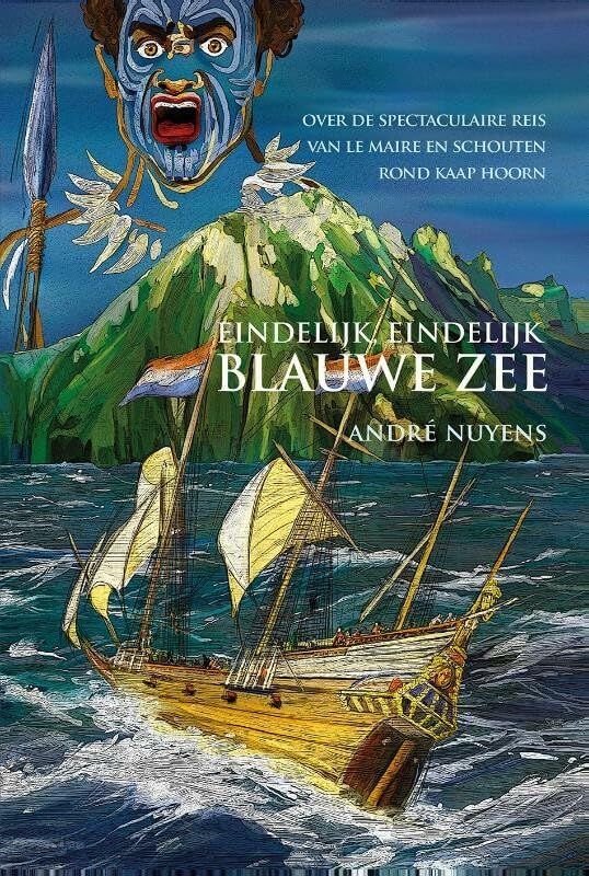 Eindelijk, eindelijk blauwe zee: over de spectaculaire reis van Le Maire en Schouten rond Kaap Hoorn book