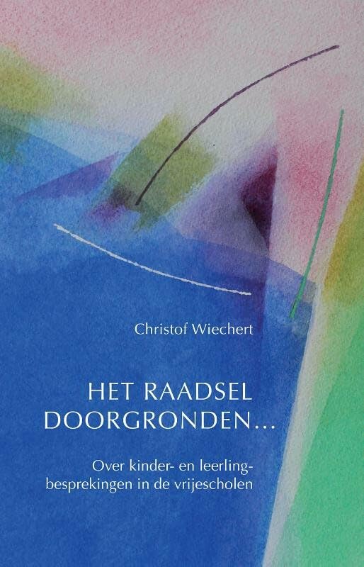 Het raadsel doorgronden...: over kinder- en leerlingbesprekingen in de vrijescholen book