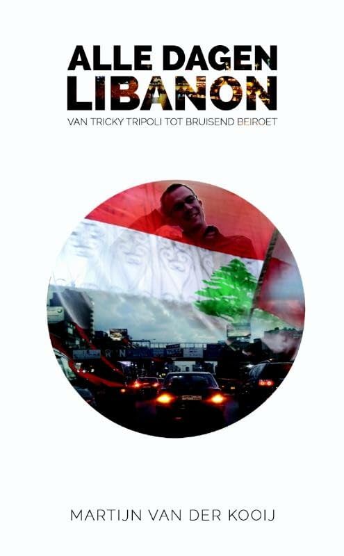 Alle dagen Libanon: van tricky Tripoli tot bruisend Beiroet book