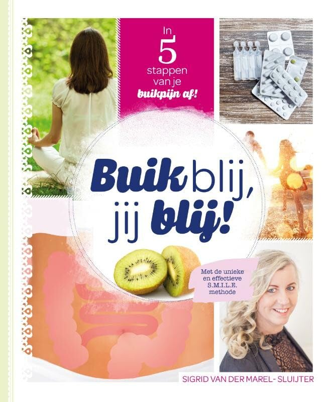 Buik blij, jij blij: in 5 stappen van je buikpijn af : met de unieke en effectieve S.M.I.L.E. methode book