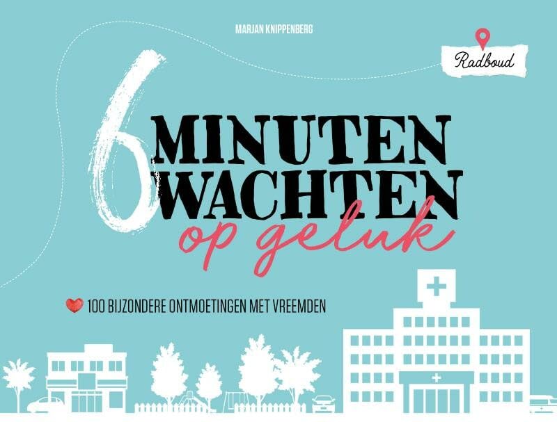 6 minuten wachten op geluk: 100 bijzondere ontmoetingen met vreemden book