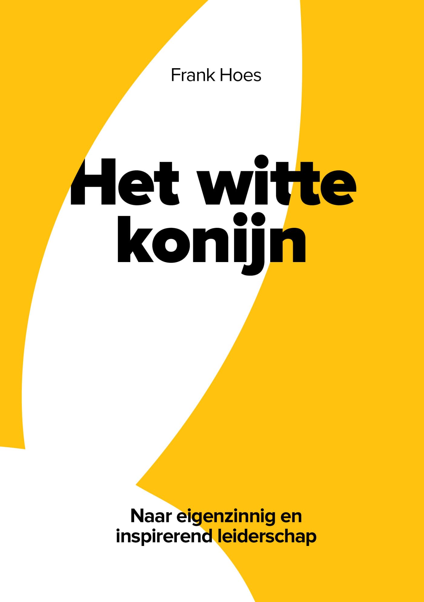 Het witte konijn: naar eigenzinnig en inspirerend leiderschap book