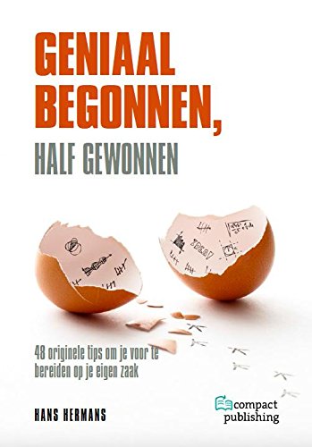 Geniaal begonnen, half gewonnen: 48 originele tips om je voor te bereiden op je eigen zaak Business, Finance & Career