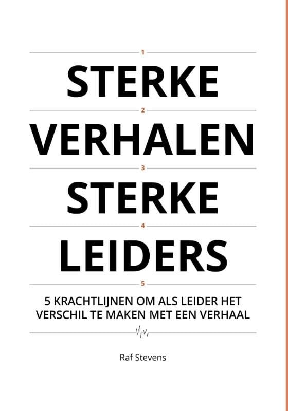 Sterke verhalen sterke leiders: 5 Krachtlijnen om als leider het verschil te maken met een verhaal book