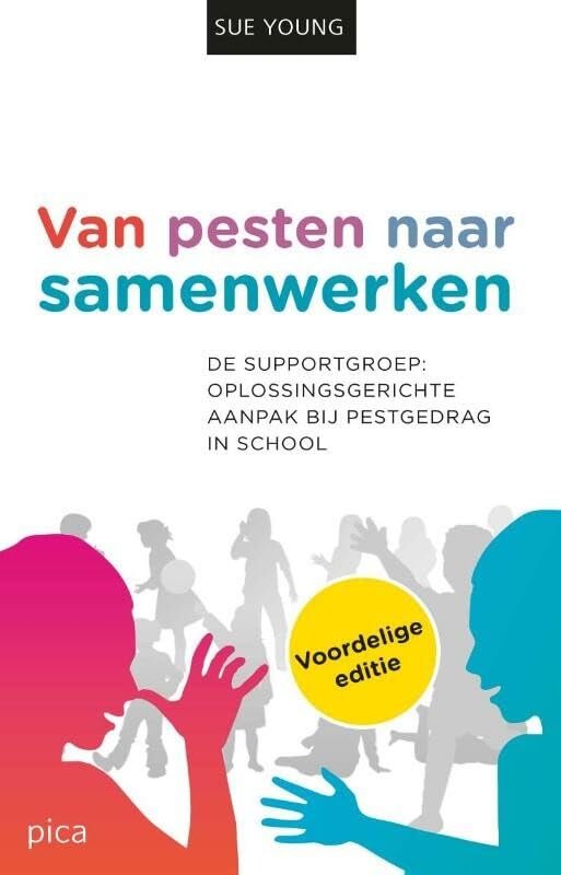 Van pesten naar samenwerken: De supportgroep: oplossingsgerichte aanpak bij pestgedrag in school book