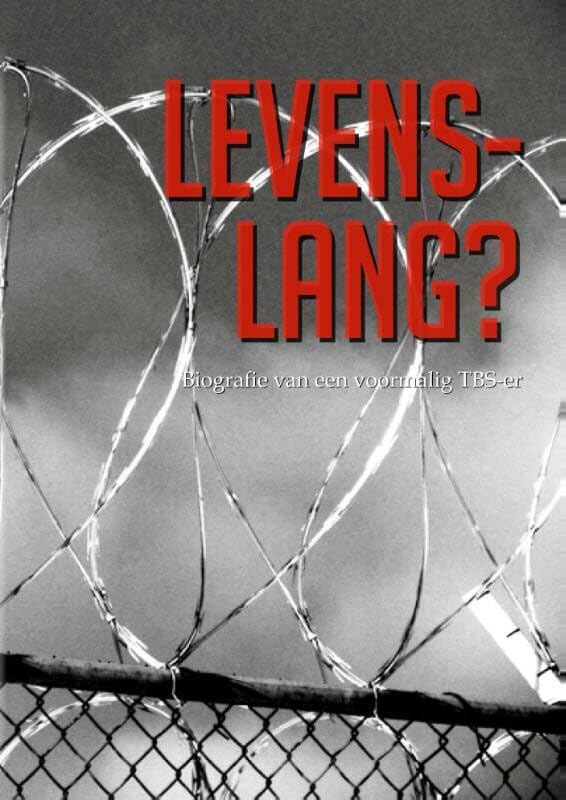 Levenslang?: autobiografie van een voormalig tbs'er book