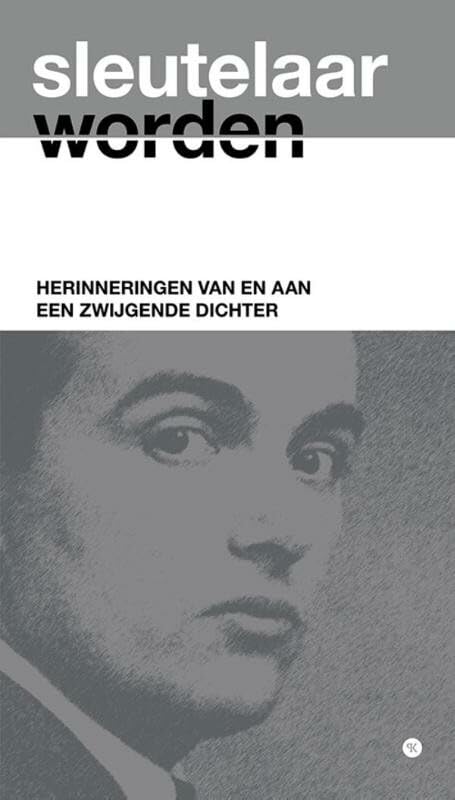 Sleutelaar worden: herinneringen van en aan een zwijgende dichter book