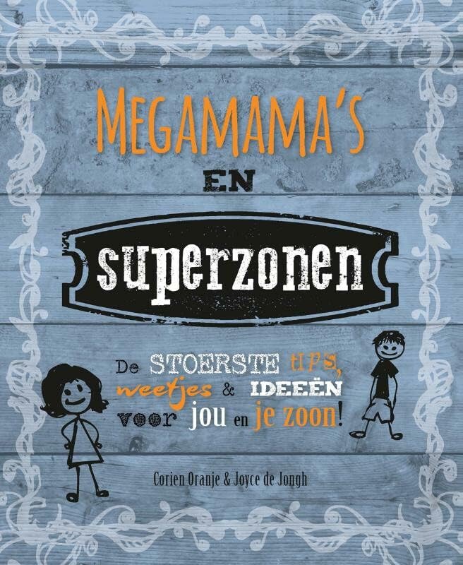 Megamama's en superzonen: de stoerste tips, weetjes en ideeën voor jou en je zoon! book