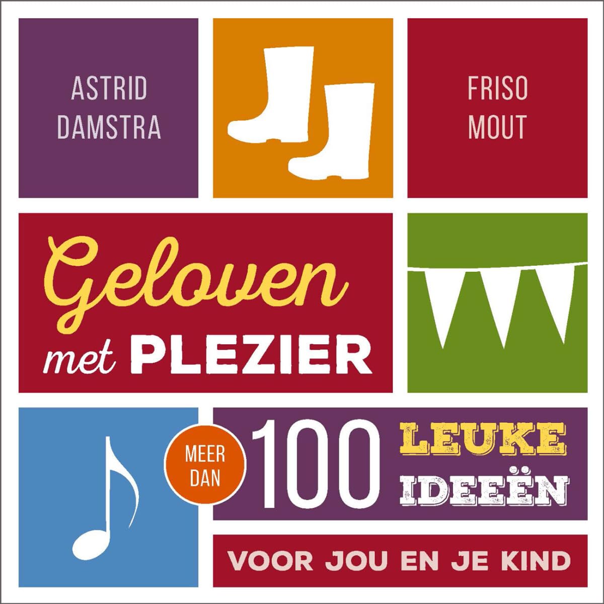 Geloven met plezier: meer dan 100 leuke ideeën voor jou en je kind book