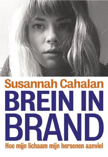 Brein in brand: hoe mijn lichaam mijn hersenen aanviel book