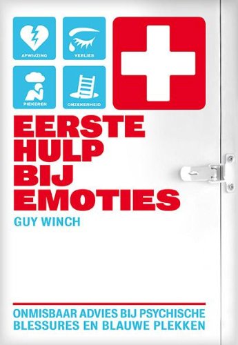 Eerste hulp bij emoties: onmisbaar advies bij psychische blessures en blauwe plekken book