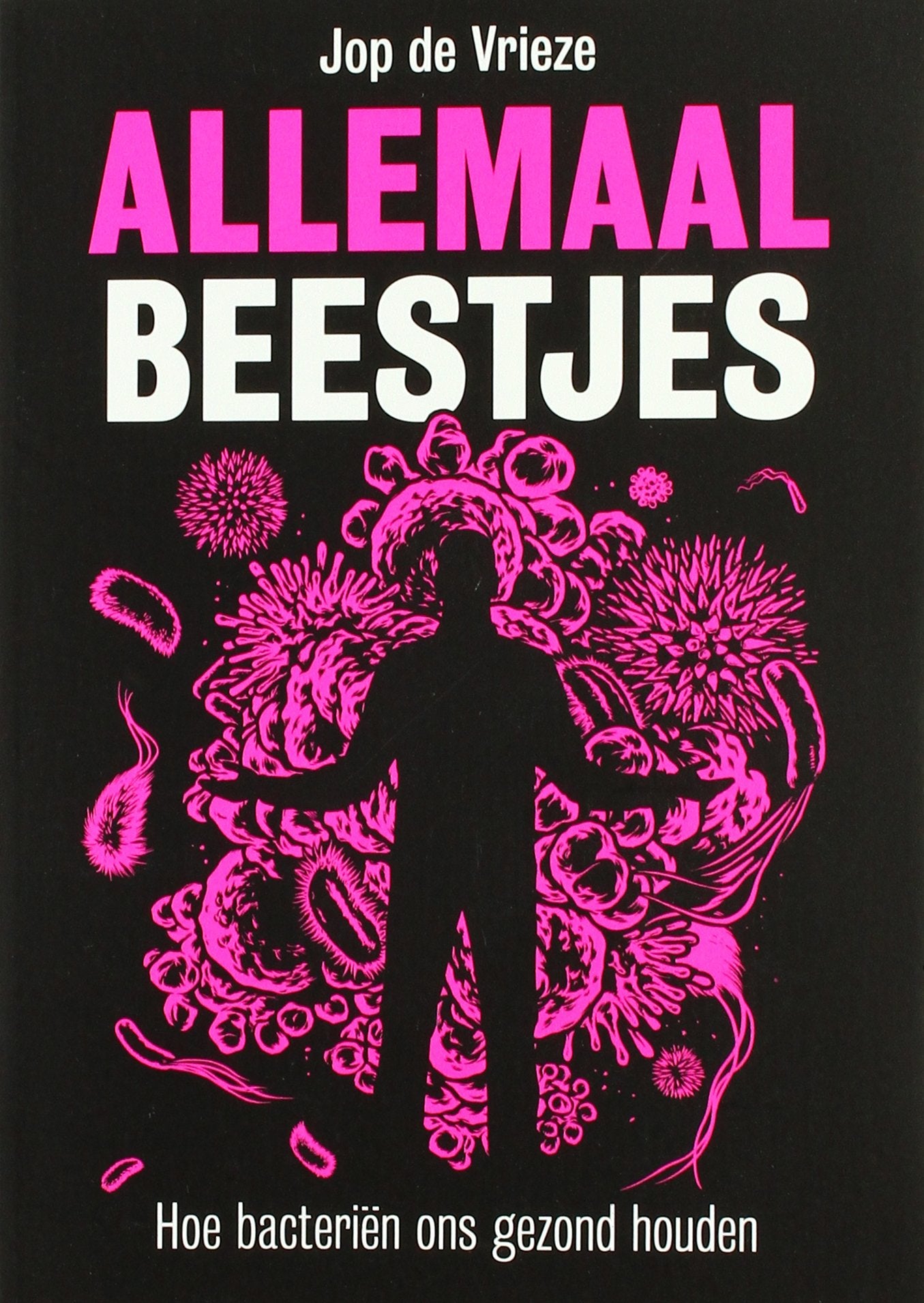 Allemaal beestjes: hoe bacteriën ons gezond houden book