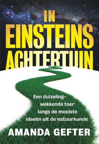 In Einsteins achtertuin: een duizelingwekkende toer langs de mooiste ideeën uit de natuurkunde book