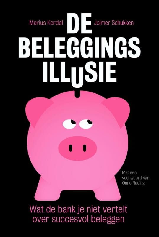 De beleggingsillusie: wat de bank je niet vertelt over succesvol beleggen book