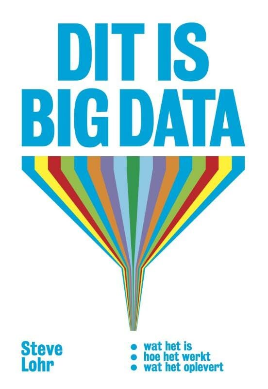 Dit is big data: wat het is, hoe het werkt en wat het oplevert book
