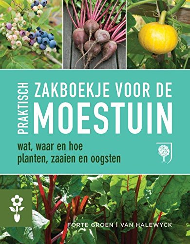 Praktisch zakboekje voor de moestuin: wat, waar en hoe planten, zaaien en oogsten Leisure, Home & Garden