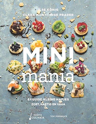 Minimania: exquise kleine hapjes, zoetig, hartig en vega: exquise kleine hapjes zoet, hartig en vega Leisure, Home & Garden