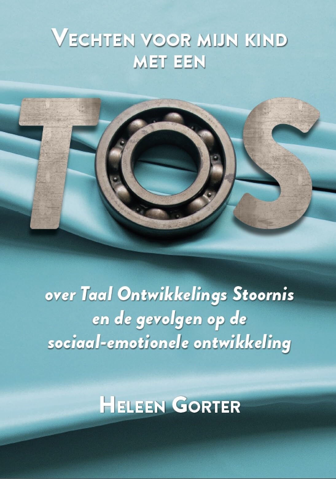 Vechten voor mijn kind met een TOS: over Taal Ontwikkelings Stoornis en de gevolgen op de sociaal-emotionele ontwikkeling book