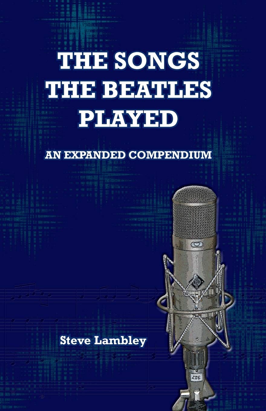 The Songs the Beatles Played: An Expanded Compendium Arts & Music