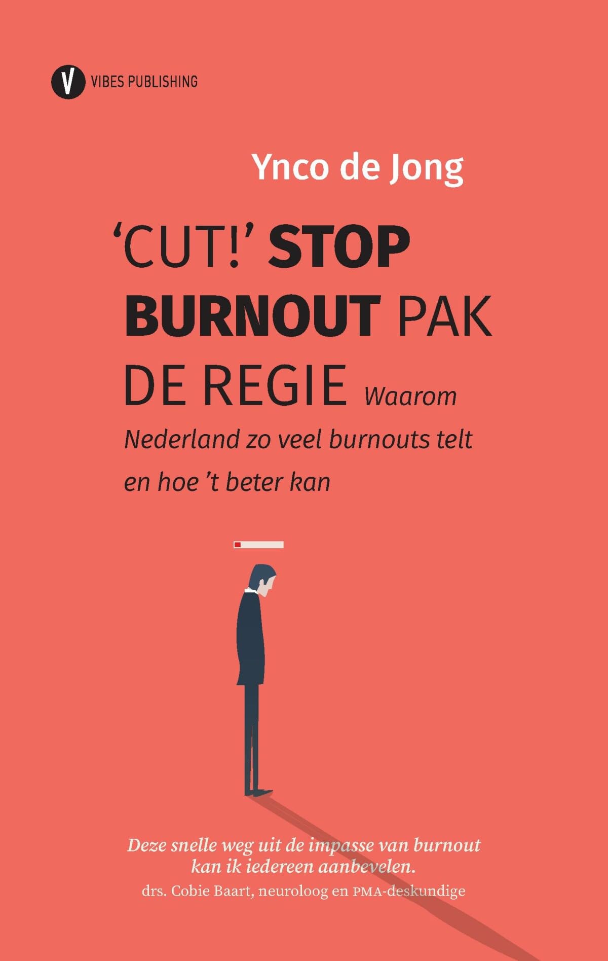 'Cut!' Stop burnout, pak de regie: Waarom Nederland zo veel burnouts telt en hoe 't beter kan Non-fiction books