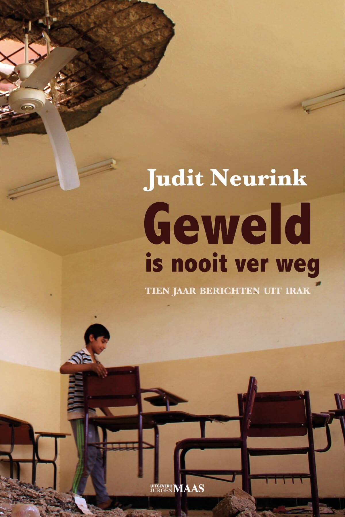 Geweld is nooit ver weg: tien jaar berichten uit Irak book
