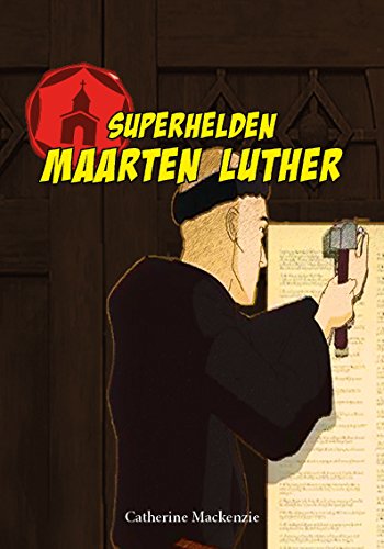 Maarten Luther: de monnik die de kerk op zijn kop heeft gezet book