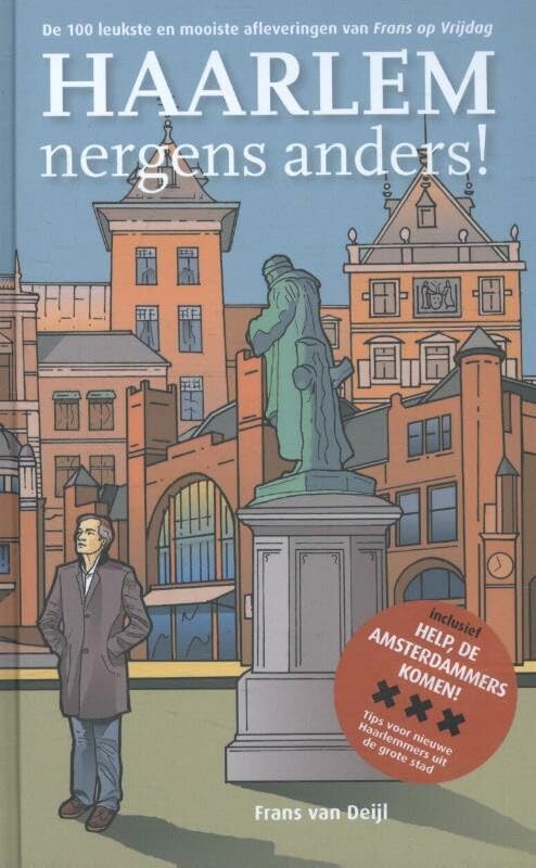 Haarlem nergens anders!: De 100 leukste en mooiste afleveringen van Frans op Vrijdag book