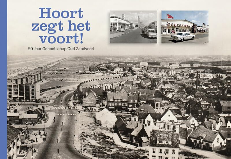 Hoort zegt het voort!: 50 jaar Genootschap Oud Zandvoort Photography
