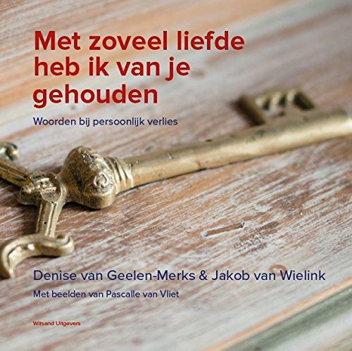 Met zoveel liefde heb ik van je gehouden: Woorden bij persoonlijk verlies Social Sciences