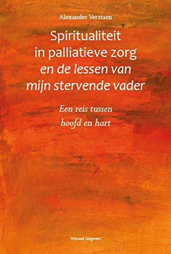 Spiritualiteit in palliatieve zorg en de lessen van mijn stervende vader: een reis tussen hoofd en hart Social Sciences