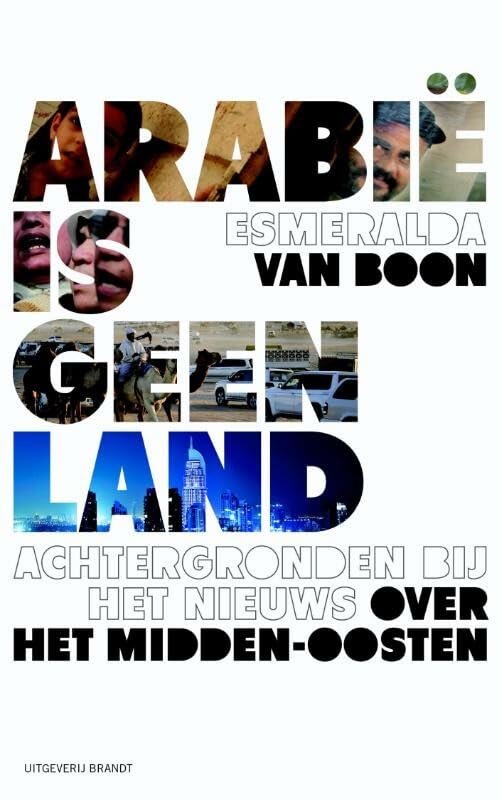 Arabië is geen land: achtergronden bij het nieuws over het Midden-Oosten book