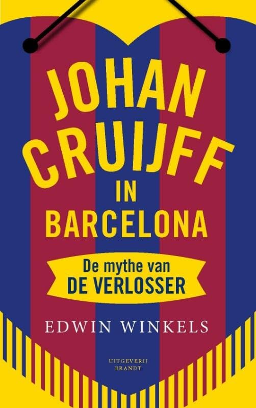 Johan Cruijff in Barcelona: de mythe van de verlosser book