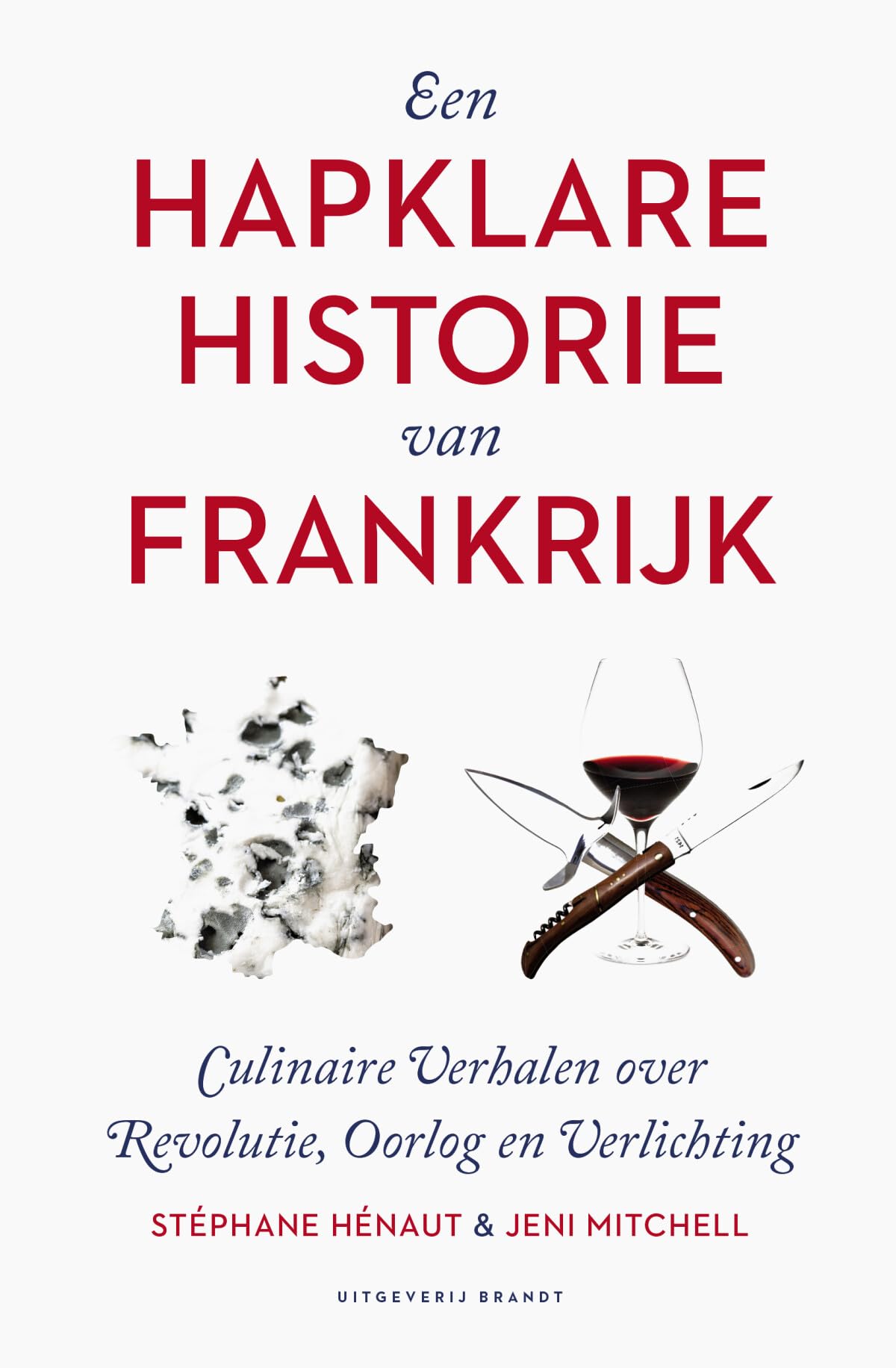Een hapklare historie van Frankrijk: culinaire verhalen over revolutie, oorlog en verlichting book
