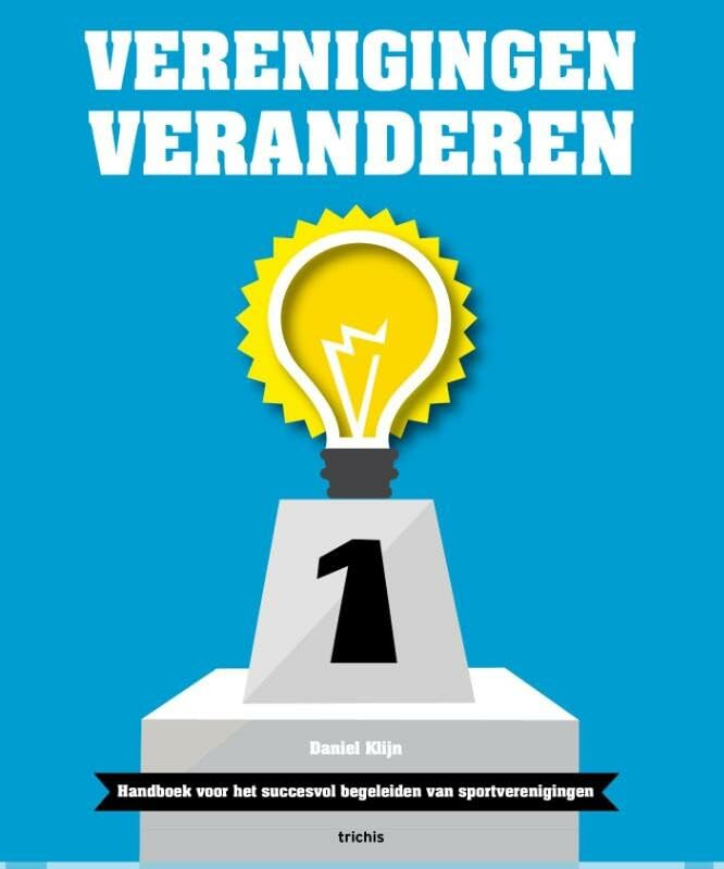 Verenigingen veranderen: handboek voor succesvol begeleiden van sportverenigingen book