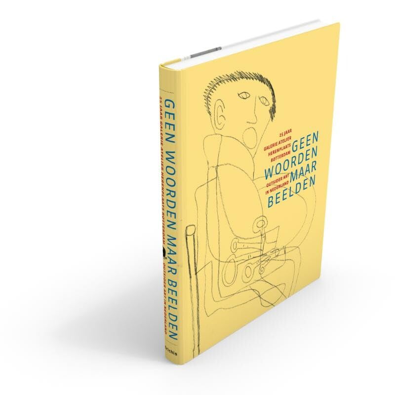 Geen woorden maar beelden: 25 jaar Galerie Atelier Herenplaats Rotterdam : outsider art in Nederland book