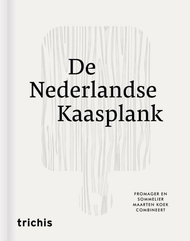 De Nederlandse kaasplank: fromager en sommelier Maarten Koek combineert book