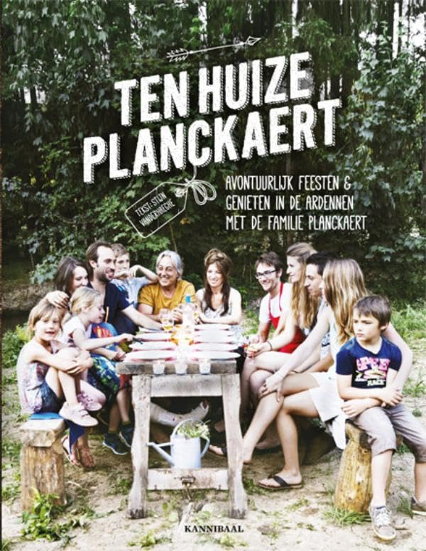 Ten Huize Planckaert: avontuurlijk feesten en genieten in de Ardennen met de familie Planckaert book