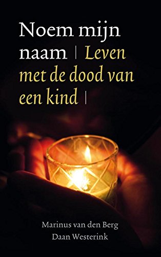 Noem mijn naam: leven met de dood van een kind : woorden van troost book