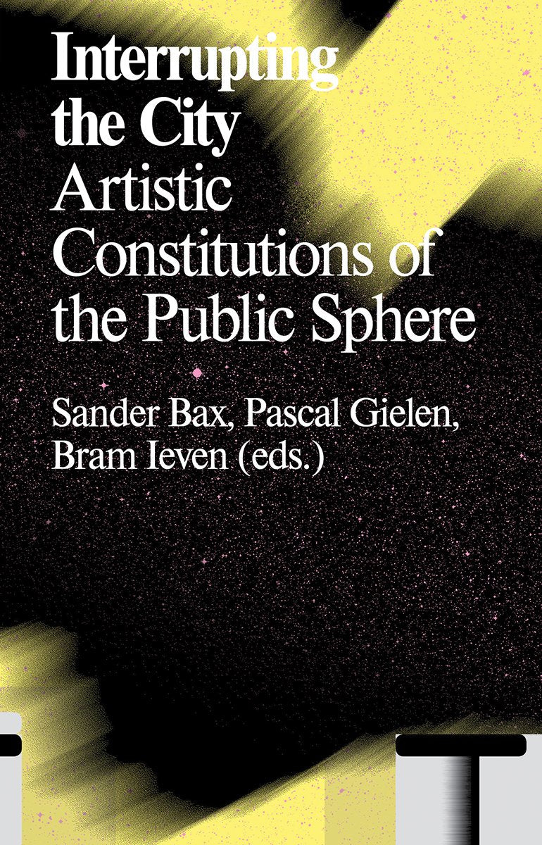 Interrupting the City: Artistic Constitutions of the Public Sphere book