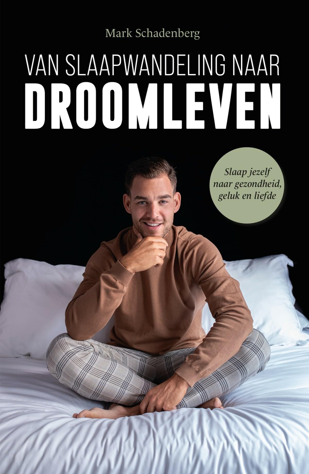 Van slaapwandeling naar droomleven: slaap jezelf naar gezondheid, geluk en liefde Psychology
