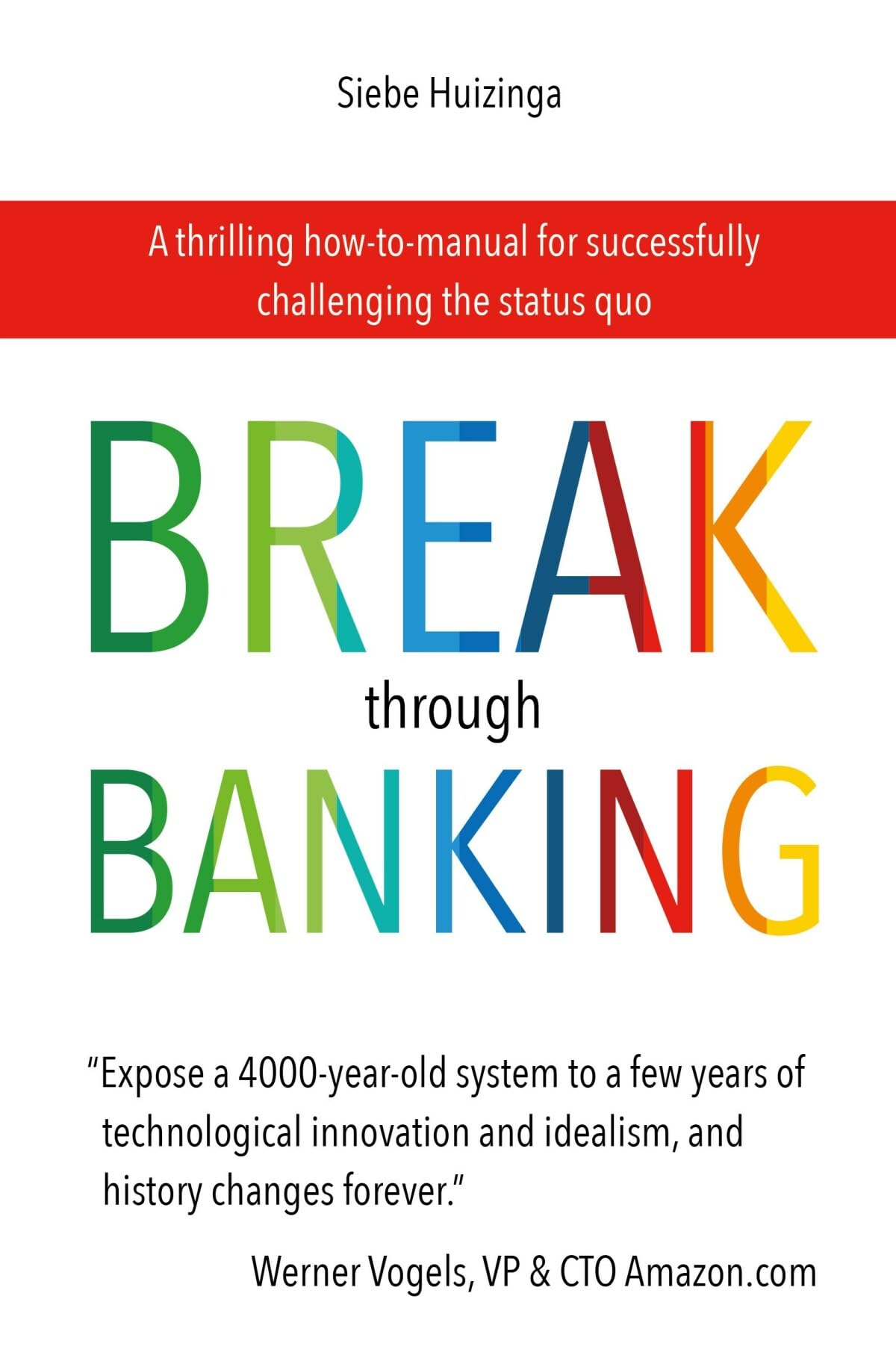 Break Through Banking: A thrilling how-to-manual for successfully challenging the status quo Business, Finance & Career