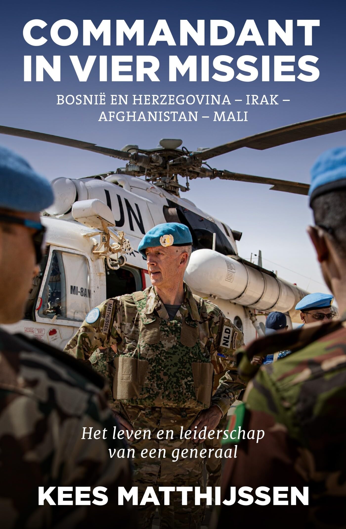Commandant in vier missies: Bosnië en Herzegovina, Irak, Afghanistan, Mali book